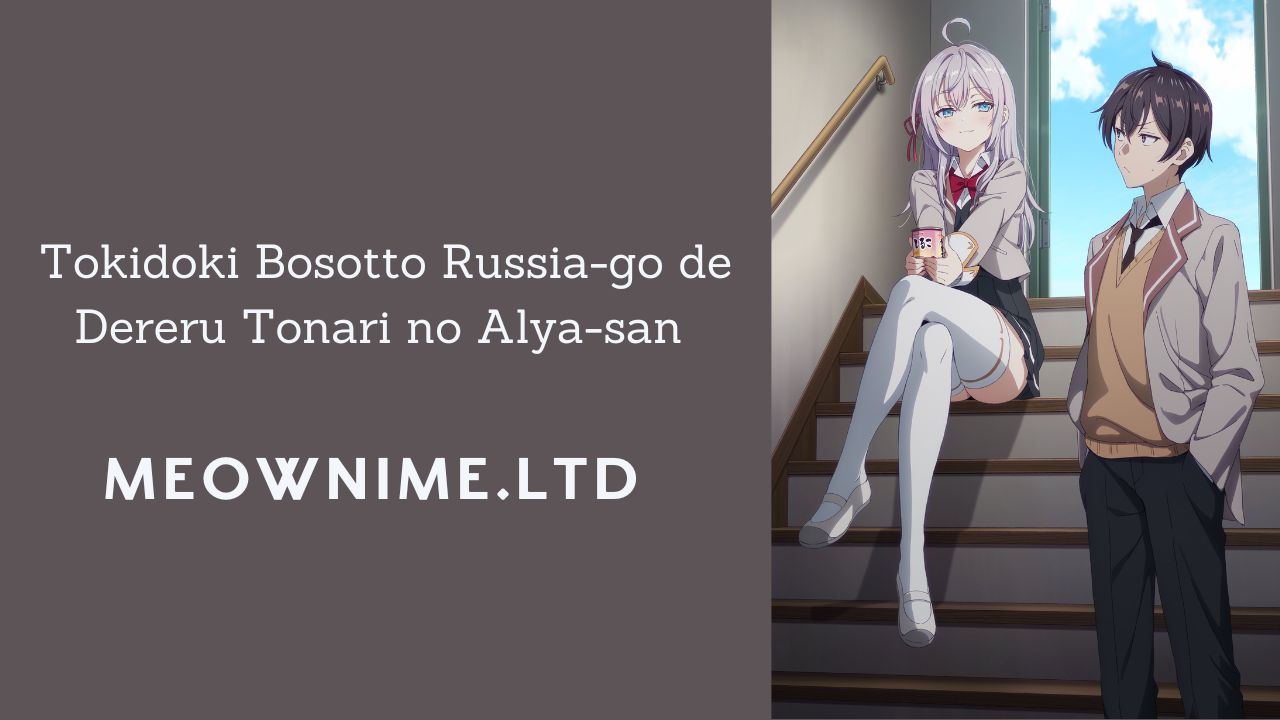 Tokidoki Bosotto Russia-go de Dereru Tonari no Alya-san (Episode 10) Subtitle Indonesia