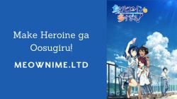 Make Heroine ga Oosugiru!